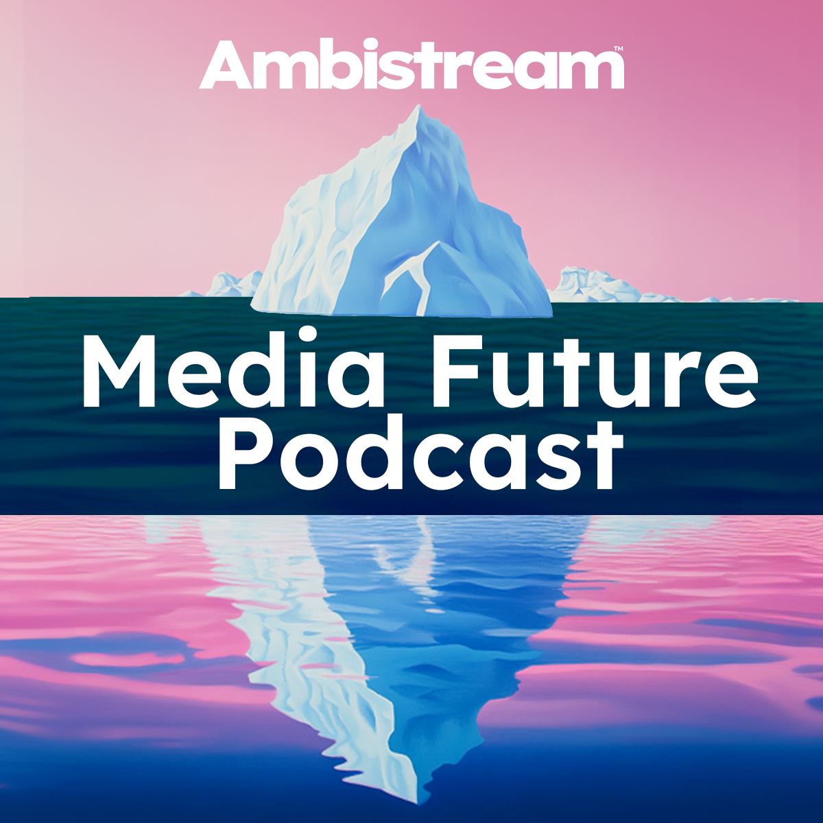 Ambistream Media Future Podcast