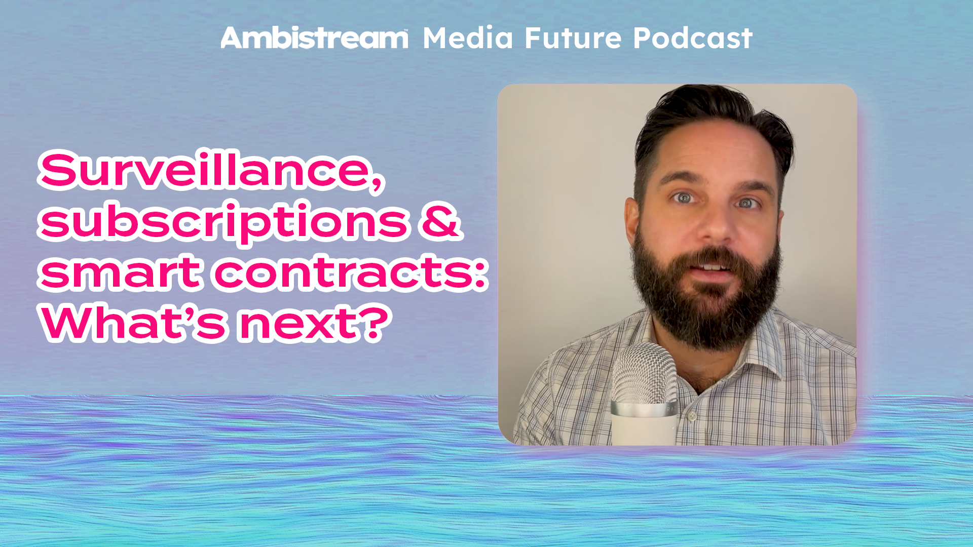 Ep2: Surveillance, Subscriptions & Smart Contracts: What’s next?